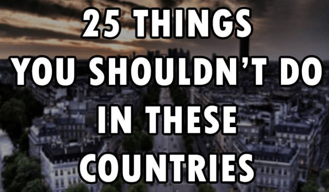 25 Things You Shouldn't Do In These Countries