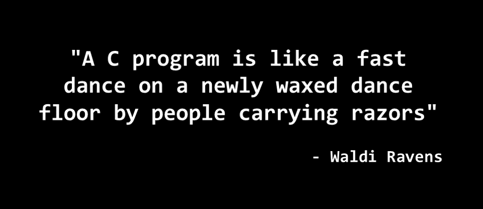 A C Program is like a fast Dance on a newly