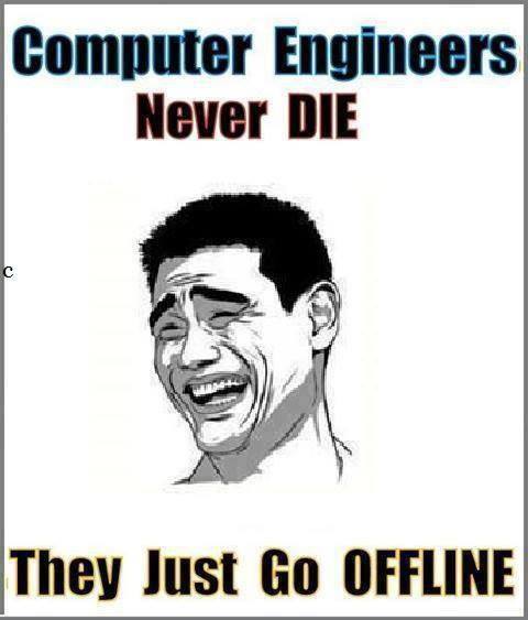Computer Engineers Never die