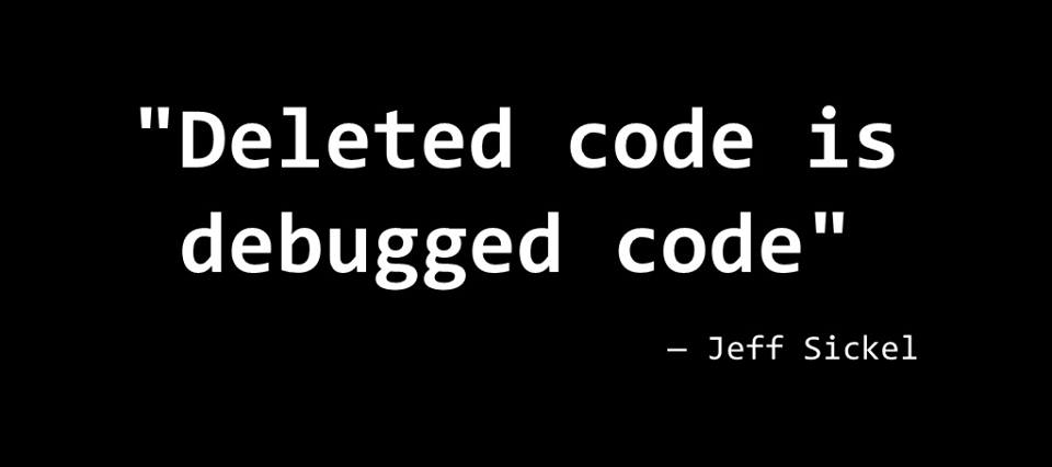 Deleted Code is Debugged code