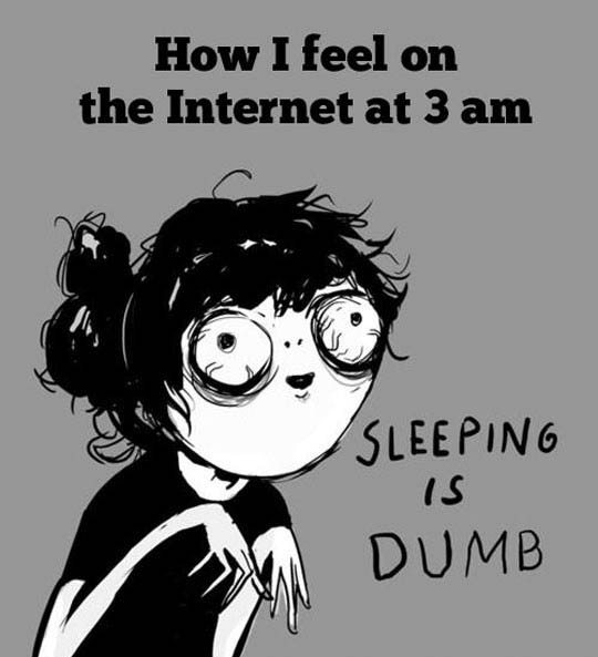 How I feel on the Internet at 3AM