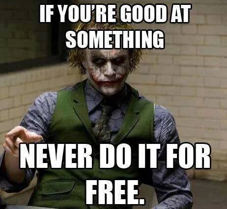If you are good at something, never do it for free.