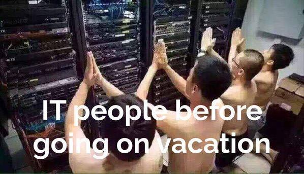 IT People before going on vacation
