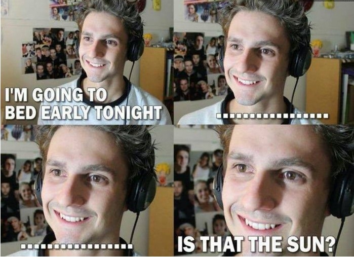 Me every single night...
