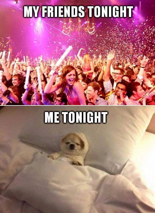 My friends tonight vs me tonight
