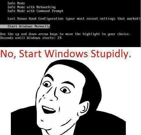 No, Start Windows Stupidly.