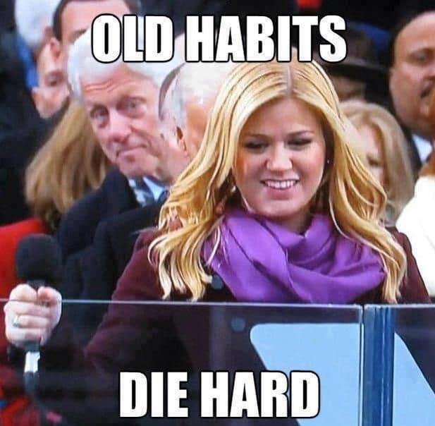 Old Habits die hard