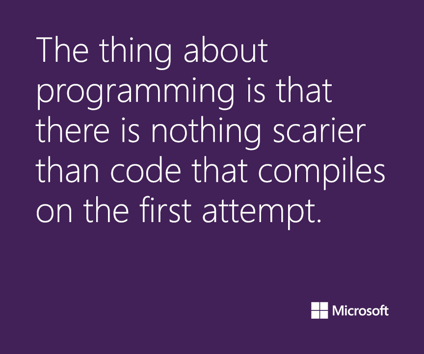 The thing about Programming is that there is nothing scarier