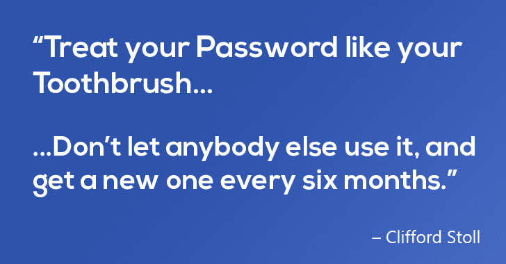 Treat your password like your toothbrush
