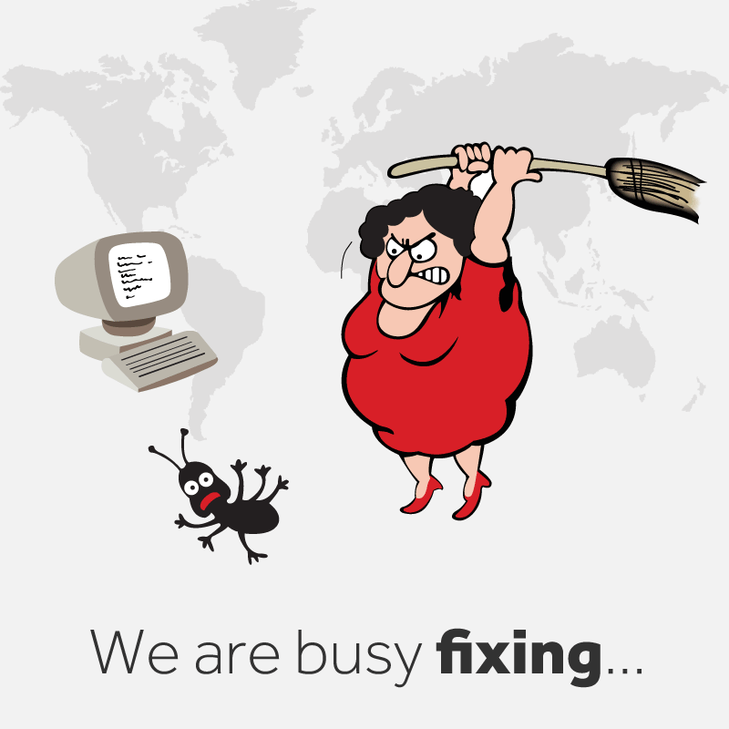 We are busy fixing to make it better!