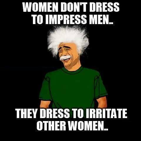 Women do not dress to impress men